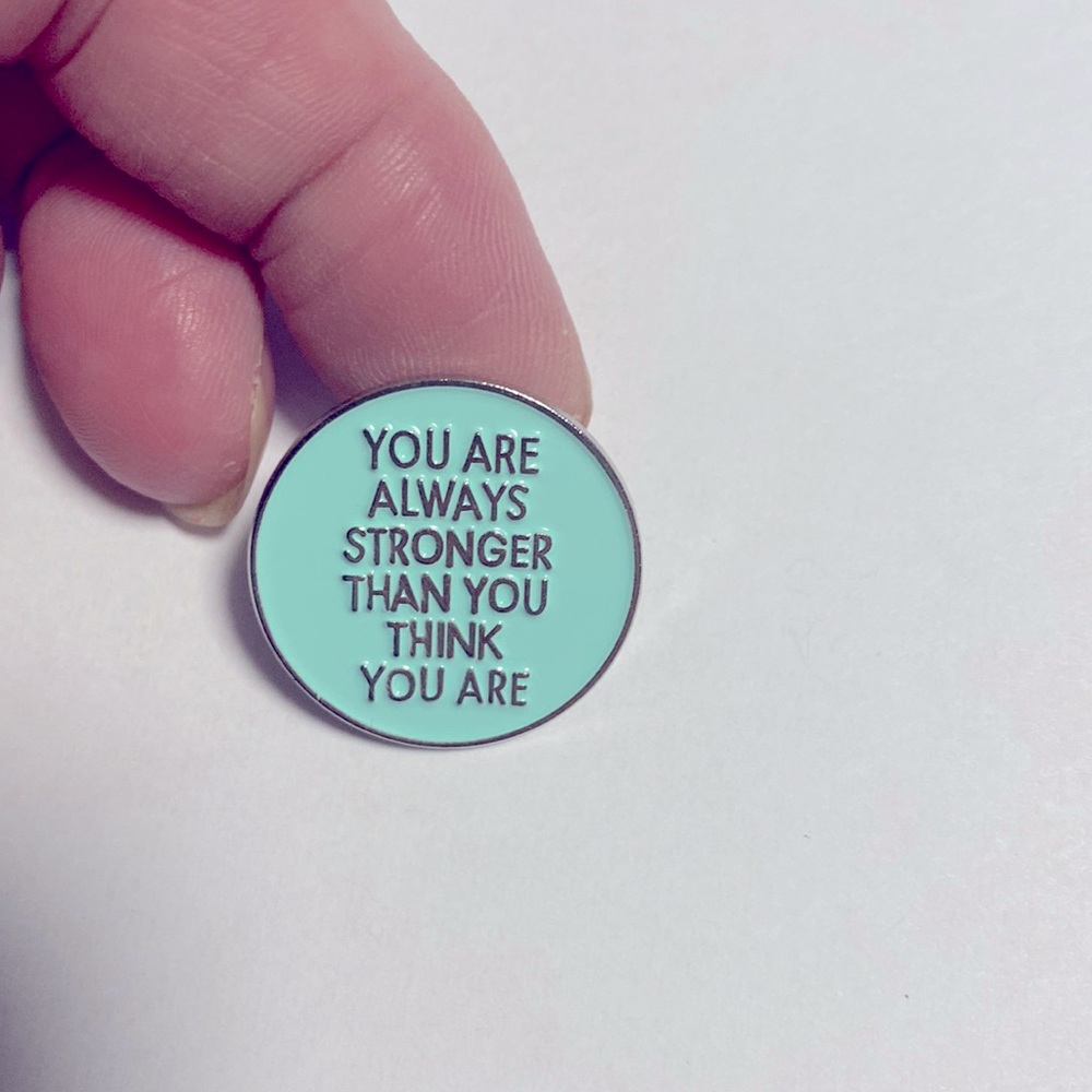 COPY - “‘You Are Always Stronger Than You Think You Are “ pin - Picture 1 of 3